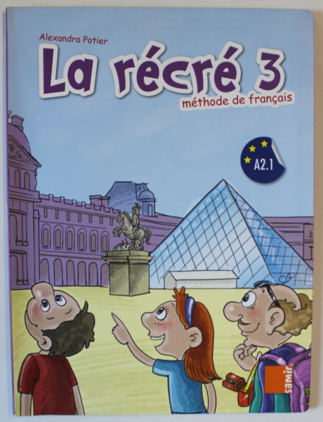 LA RECRE 3 , METHODE DE FRANCAIS par ALEXANDRA POTIER , A2.1 , 2016