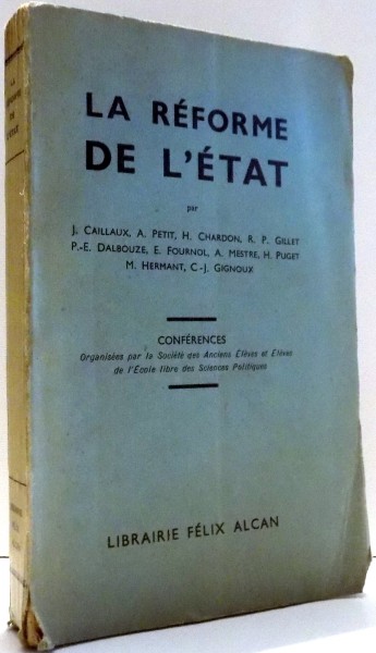 LA REFORME DE L ' ETAT par J. CAILLAUX , 1936 DIN BIBLIOTECA DOMNULUI TRAIAN HERSENI SEMNATURA