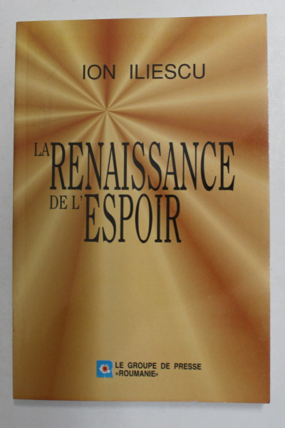 LA RENAISSANCE DE L 'ESPOIR par ION ILIESCU , 2001