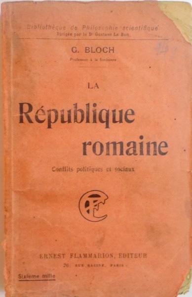 LA REPUBLIQUE ROMAINE , CONFLITS POLITIQUES ET SOCIAUX par G. BLOCH , 1927