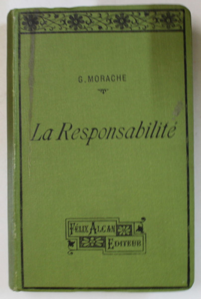 LA RESPONSABILITE , ETUDE DE SOCIO - BIOLOGIE ET DE MEDECINE LEGALE par G. MORACHE , 1906