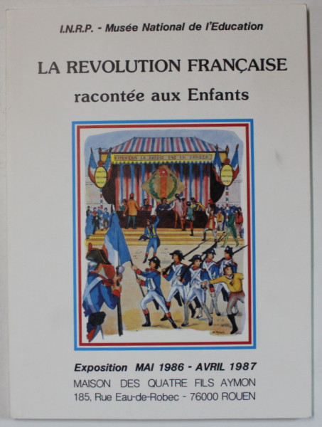 LA REVOLUTION FRANCAIS RACONTEE AUX ENFANTS , EXPOSITION MAI 1986 - AVRIL 1987