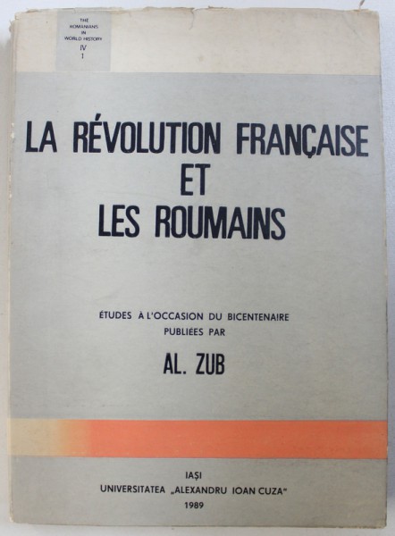 LA REVOLUTION FRANCAISE ET LES ROUMAINS par AL. ZUB , 1989