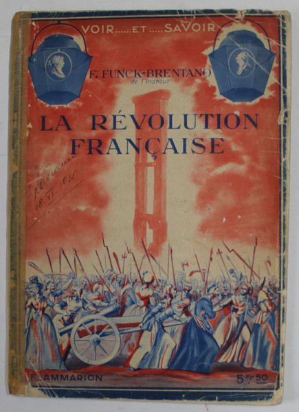 LA REVOLUTION FRANCAISE par F. FUNCK - BRETANO , 157 ILLUSTRATIONS , 1935 , PREZINTA URME DE UZURA SI DE INDOIRE