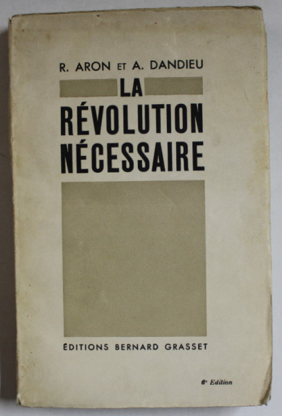 LA REVOLUTION NECESAIRE par R. ARON et A. DANDIEU , 1933, DEDICATIE CATRE TRAIAN HERSENI *