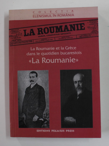 LA ROUMANIE ET LA GRECE DANS LE QUOTIDIEN BUCARESTOIS , LA ROUMANIE par CONSTANTIN IORDAN , 2006