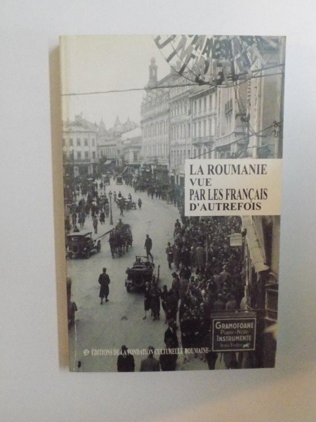 LA ROUMANIE VUE PAR LES FRANCAIS D' AUTREFOIS de PAULA ROMANESCU , 2001