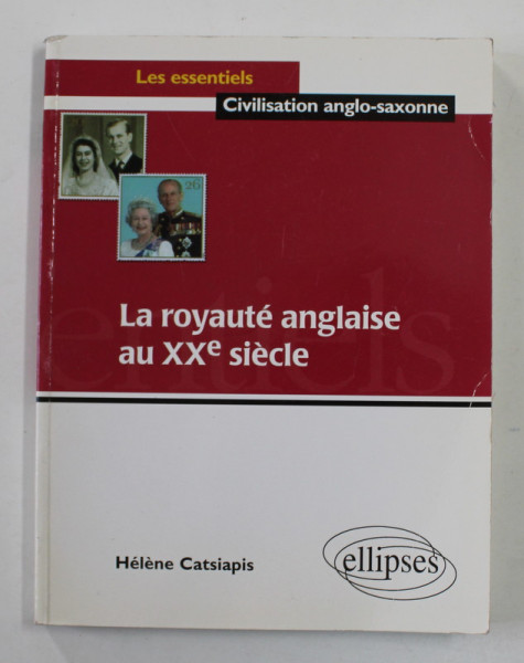 LA ROYAUTE ANGLAISE AU XX e SIECLE par HELENE CATSIAPIS , 2000