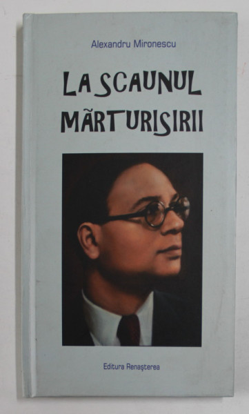 LA SCAUNUL MARTURISIRII de ALEXANDRU MIRONESCU , 2015