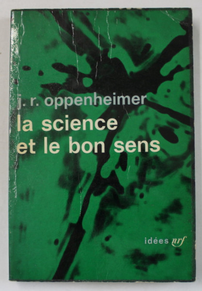 LA SCIENCE ET LE BON SENS par J.R. OPPENHEIMER , 1966