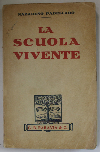 LA SCUOLA VIVENTE di NAZARENO PADELLARO , 1931 ,, TEXT IN LIMBA ITALIANA , DEDICATIE *