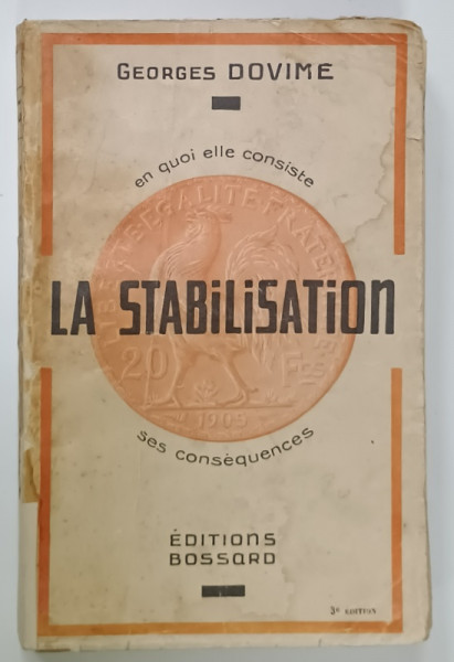 LA STABILISATION , EN QUI ELLE CONSISTE , SES CONSEQUENCES par GEORGES DOVIME , 1928 , CONTINE DEDICATIA  AUTORULUI *
