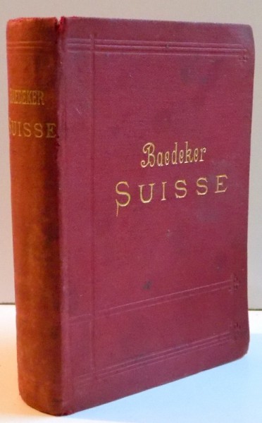 LA SUISSE ET LES PARTIES LIMITROPHES DE LA SAVOIE ET DE L ' ITALIE , MAUEL DU VOYAGEUR , 1898