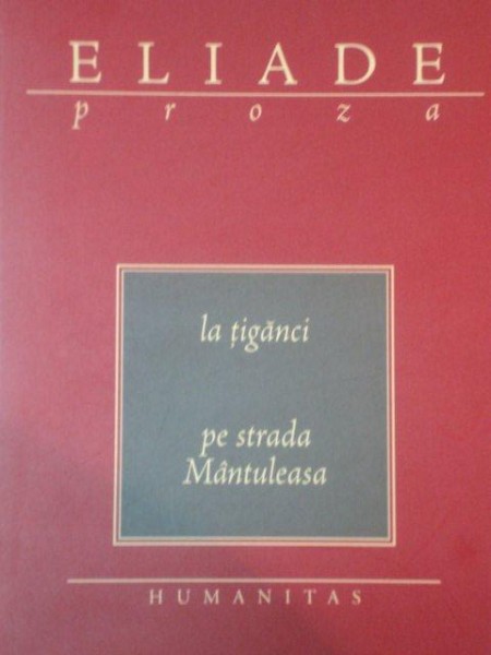 LA TIGANCI / PE STRADA MANTULEASA de MIRCEA ELIADE  2008