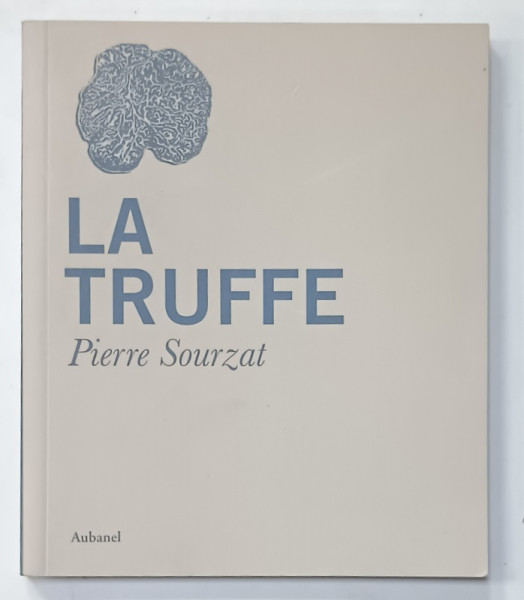 LA TRUFFE par PIERRE SOURZAT , 2009