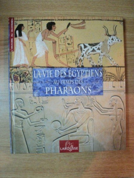 LA VIE DES EGYPTIENS AU TEMPS DE PHARAONS , 2002