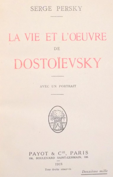 LA VIE ET L ' OEUVRE DE DOSTOIEVSKY par SERGE PERSKY , 1918