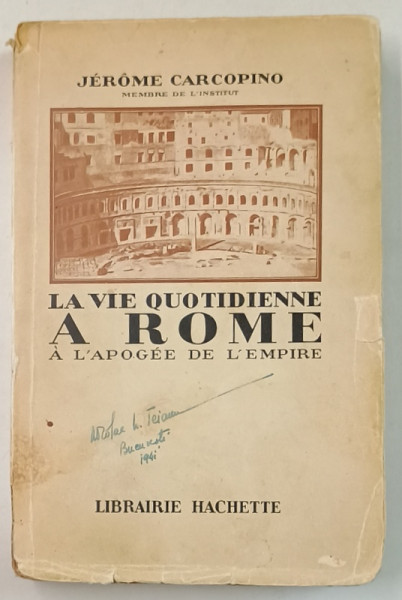 LA VIE QUOTIDIENNE A ROME A L 'APOGEE DE L 'EMPIRE par JEROME CARCOPINO , 1939