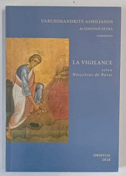 LA VIGILANCE , SELON HESYCHIUS DE BATOS par L ' ARCHIMANDRITE AIMILIANOS de SIMONOS PETRA , 2024