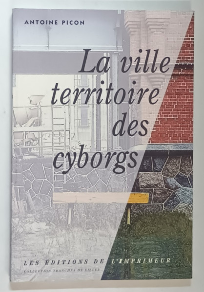 LA VILLE TERRITOIRE DES CYBORGS par ANTOINE PICON , 1998