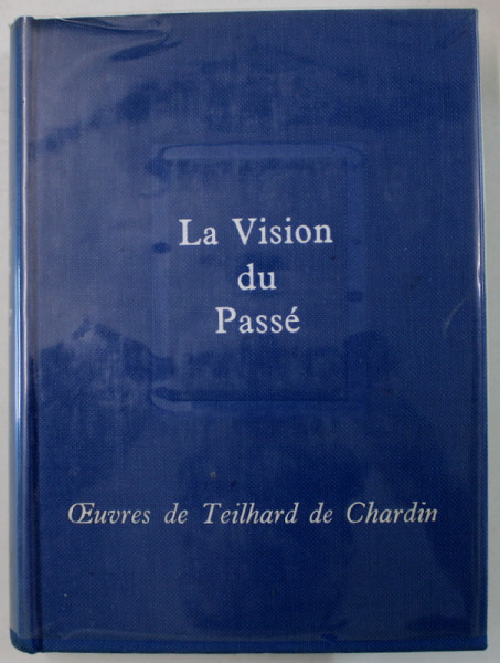 LA VISION DU PASSE par TEILHARD de CHARDIN , 1957