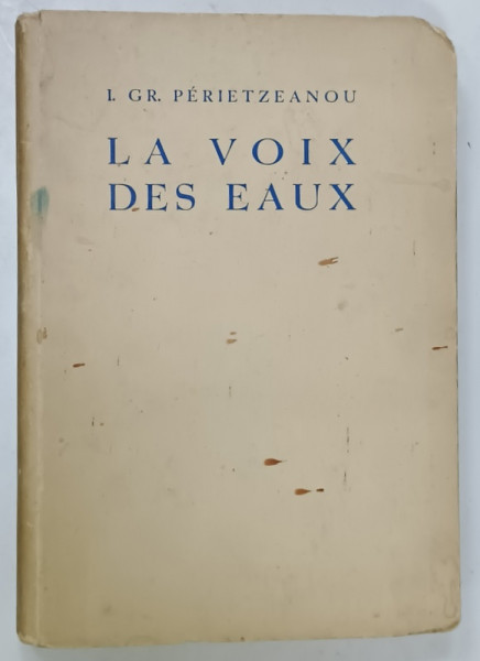 LA VOIX DES EAUX par I. GR. PERIETZEANOU , illustrations par G. CATARGI , EDITIE INTERBELICA , EXEMPLAR  NUMEROTAT , CONTINE DEDICATIA AUTORULUI *