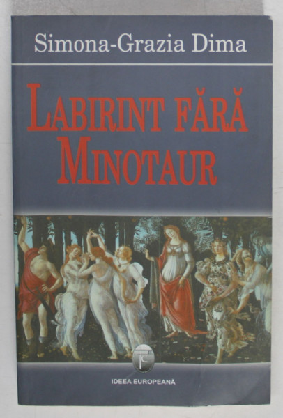 LABIRINT FARA MINOTAUR de SIMONA - GRAZIA DIMA , 2008 , DEDICATIE *