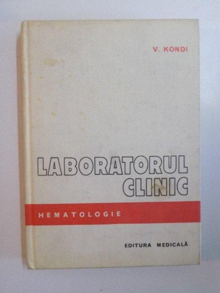 LABORATORUL CLINIC , HEMATOLOGIE de V. KONDI , 1981