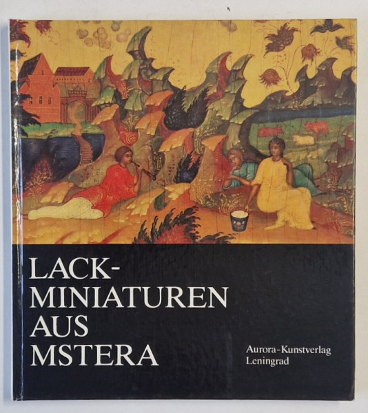 LACKMINIATUREN AUS MSTERA ( MINIATURI LACUITE DIN MSTERA ) , TEXT IN LIMBA GERMANA  , 1980