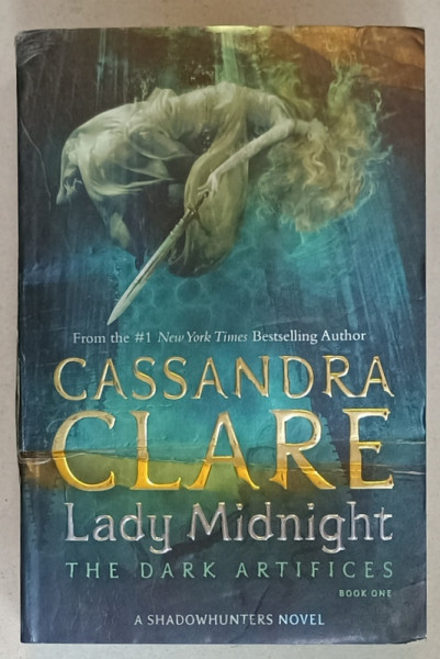 LADY MIDNIGHT , by CASSANDRA CLARE , THE DARK ARTIFICES , BOOK ONE , A SHADOWHUNTERS NOVEL , 2017, PREZINTA URME DE INDOIRE SI DE UZURA