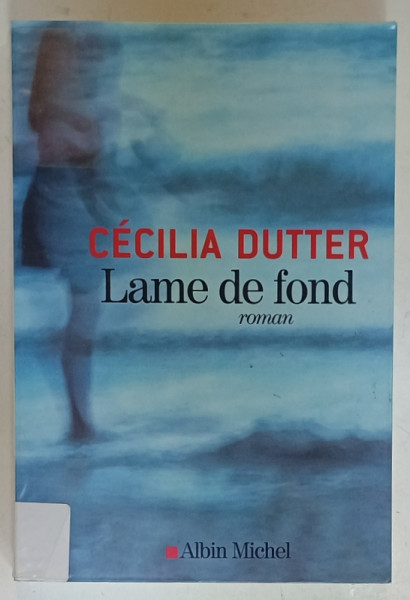 LAME DE FOND par CECILIA DUTTER , roman , 2012