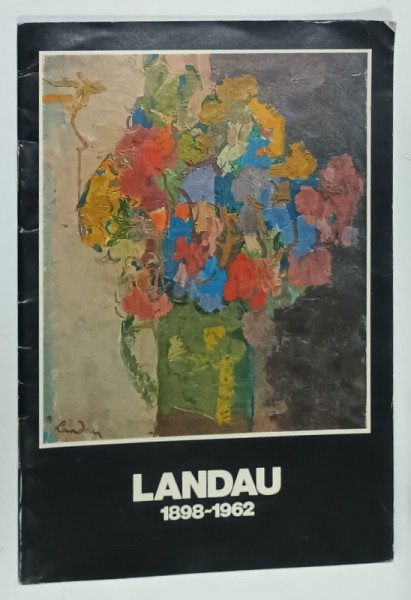 LANDAU 1898 -1962 , CATALOG DE EXPOZITIE , TEXT IN LIMBA FRANCEZA , ANII '70