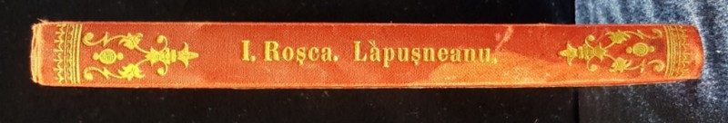 LAPUSNEANU. DOMNUL MOLDOVEI. TRAGEDIE de IULIU I. ROSCA , BUCURESTI 1886