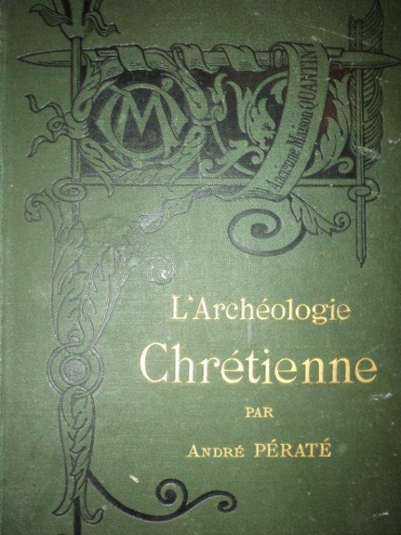 L'ARCHEOLOGIE CHRETIENNE  ANDRE PERATE