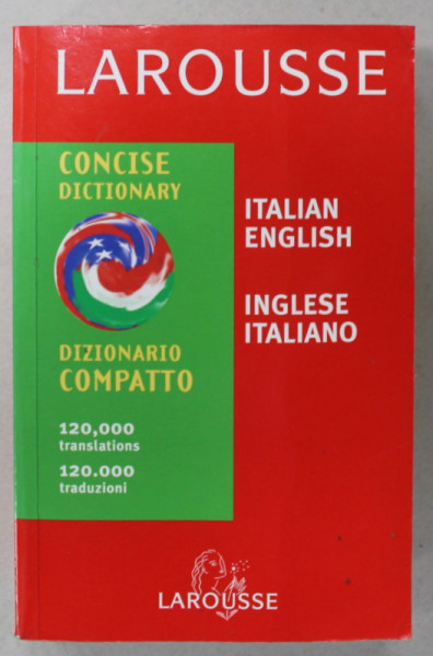 LAROUSSE , CONCISE DICTIONARY ITALIAN -  ENGLISH / DIZIONARIO COMPATTO INGLESE-  ITALIANO , 120.000 TRANSLATIONS , 2004