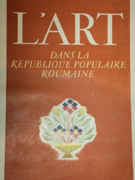 L'ART DANS LA REPUBLIQUE POPULAIRE ROUMAINE -L'EXPOSITION D'ART GRAPHIQUE -1954