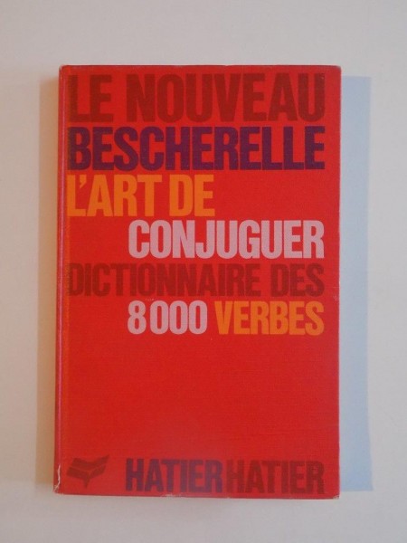 L'ART DE CONJUGUER , DICTIONNAIRE DES HUIT MILLE VERBES USUELS 1966