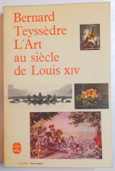 L'ART FRANCAIS AU SIECLE DE LOUIS XIV par BERNARD TEYSSEDRE , 1967