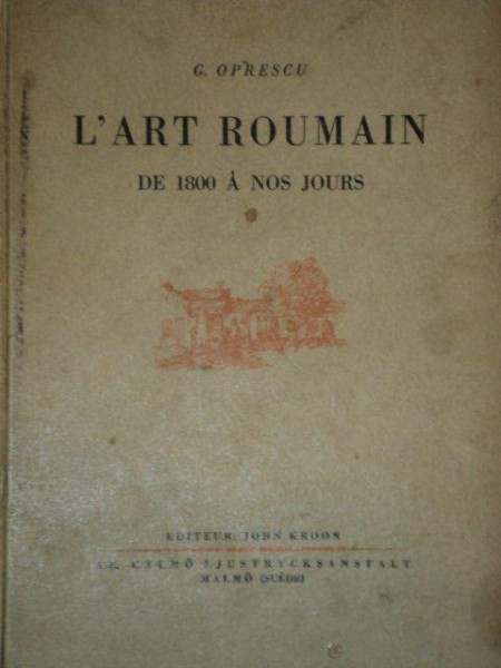 L'ART ROUMAIN DE 1800 A NOS JOURS de G. OPRESCU  1935