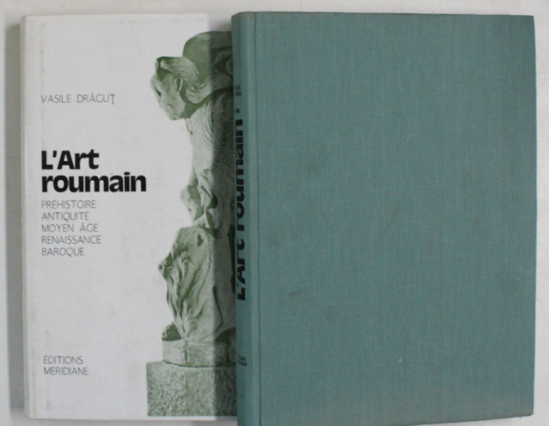 L'ART ROUMAIN MODERNE ET CONTEMPORAIN,2 VOLUME-VASILE FLOREA,BUC.1985/PREHISTOIRE,ANTIQUITE,MOYEN ACE,RENAISSANCE,BAROQUE-VASILE DRAGUT,BUC.1984