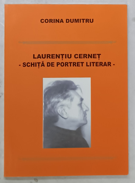 LAURENTIU CERNET - SCHITA DE PORTRET LITERAR de CORINA DUMITRU , 2006
