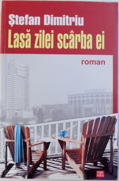 LAZA ZILEI SCARBA EI  - ROMAN de STEFAN DIMITRIU , 2009