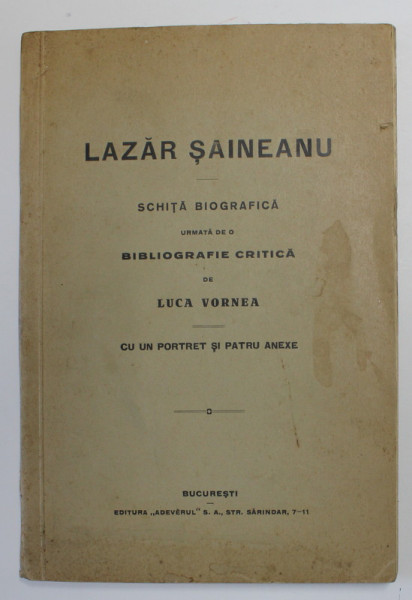 Lazar Saineanu. Schita biografica de Luca Vornea, Bucureşti, 1928