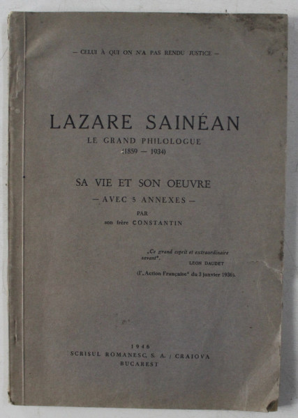 LAZARE SAINEAN LE GRAND PHILOLOGUE ( 1859 - 1934 ) SA VIE ET SON OEUVRE  par SON FRERE CONSTANTIN , Bucarest 1946