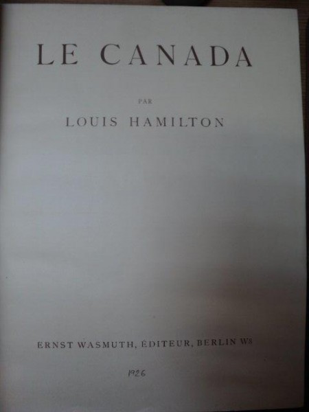 LE CANADA par LOUIS HAMILTON ,colectia ORBIS TERRARUM , 1926