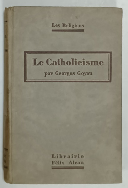 LE CATHOLICISME par GEORGES GOYAU , 1931