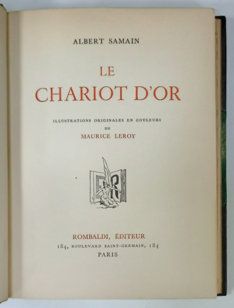 LE CHARIOT D 'OR par ALBERT SAMAIN , illustrations originales en couleurs de MAURICE LEROY , 1942 , EXEMPLAR NR. 2606