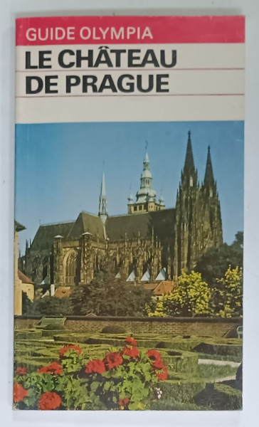 LE CHATEAU DE PRAGUE , GUIDE OLYMPIA , par JIRI BURIAN et JIRI SVOBODA , 1989