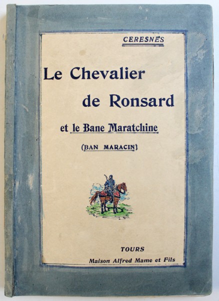 LE CHEVALIER DE RONSARD ET LE BANE MARATCHINE, CERESNES, TOURS, MAISON ALFRED MAME ET FILS