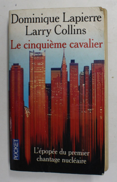 LE CINQUIEME CAVALER - L 'EPOPEE DU PREMIER CHANTAGE NUCLEAIRE par DOMINIQUE LAPIERRE et LARRY COLLINS , 1996